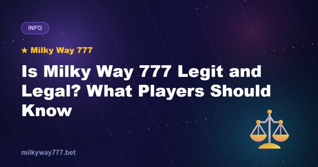 Is Milky Way 777 Legit and Legal? What Players Should Know