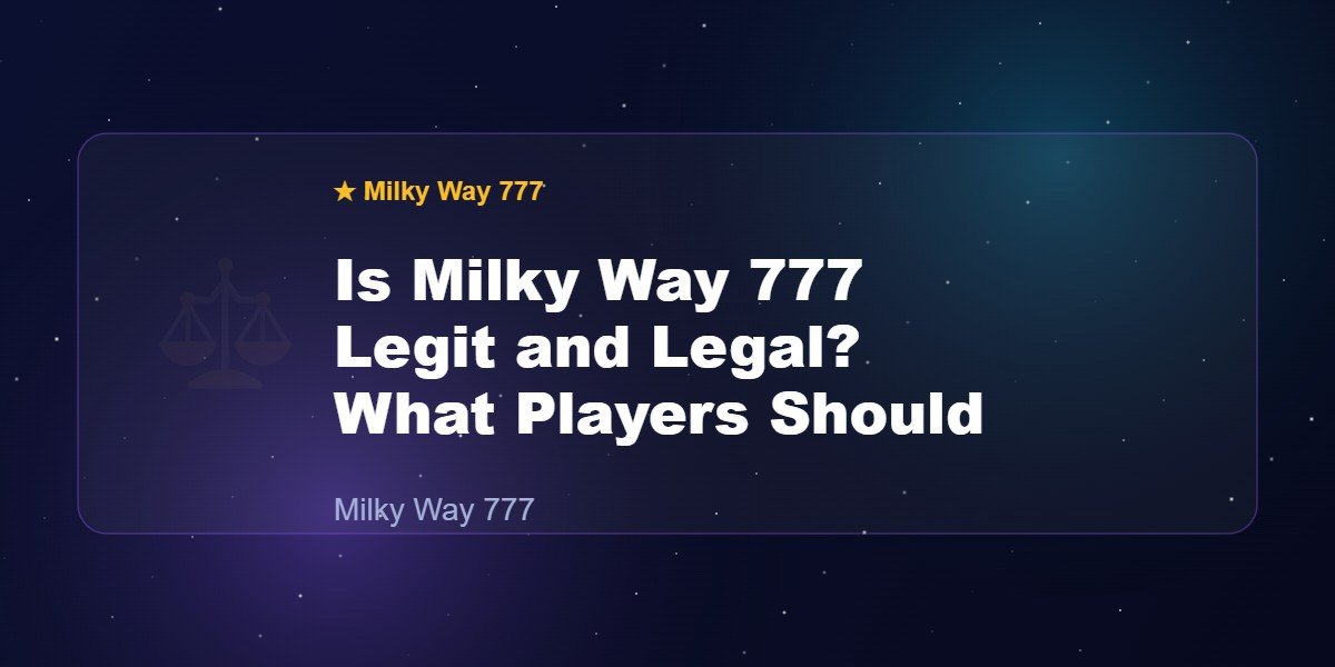 Is Milky Way 777 Legit and Legal? What Players Should Know