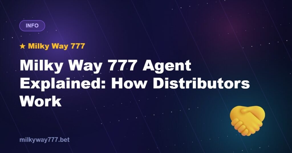 Milky Way 777 Agent Explained: How Distributors Work
