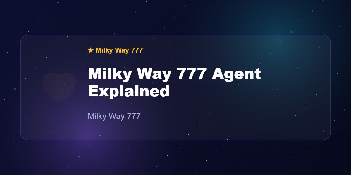 Milky Way 777 Agent Explained