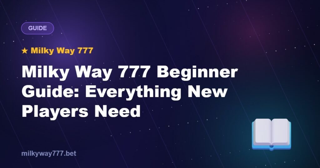 Milky Way 777 Beginner Guide: Everything New Players Need