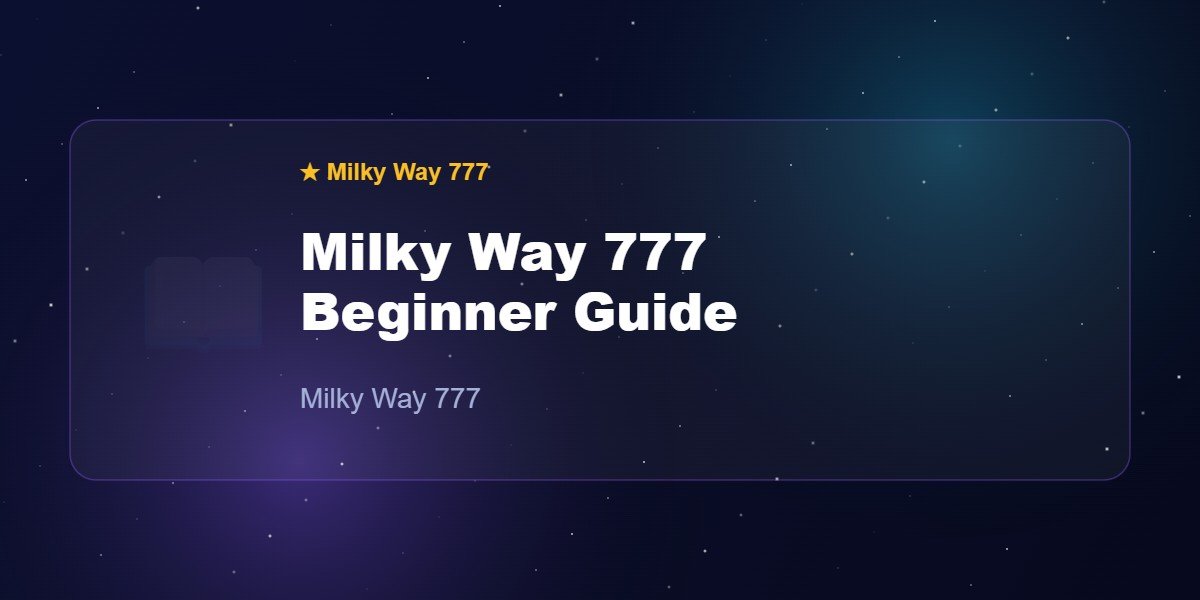 Milky Way 777 Beginner Guide