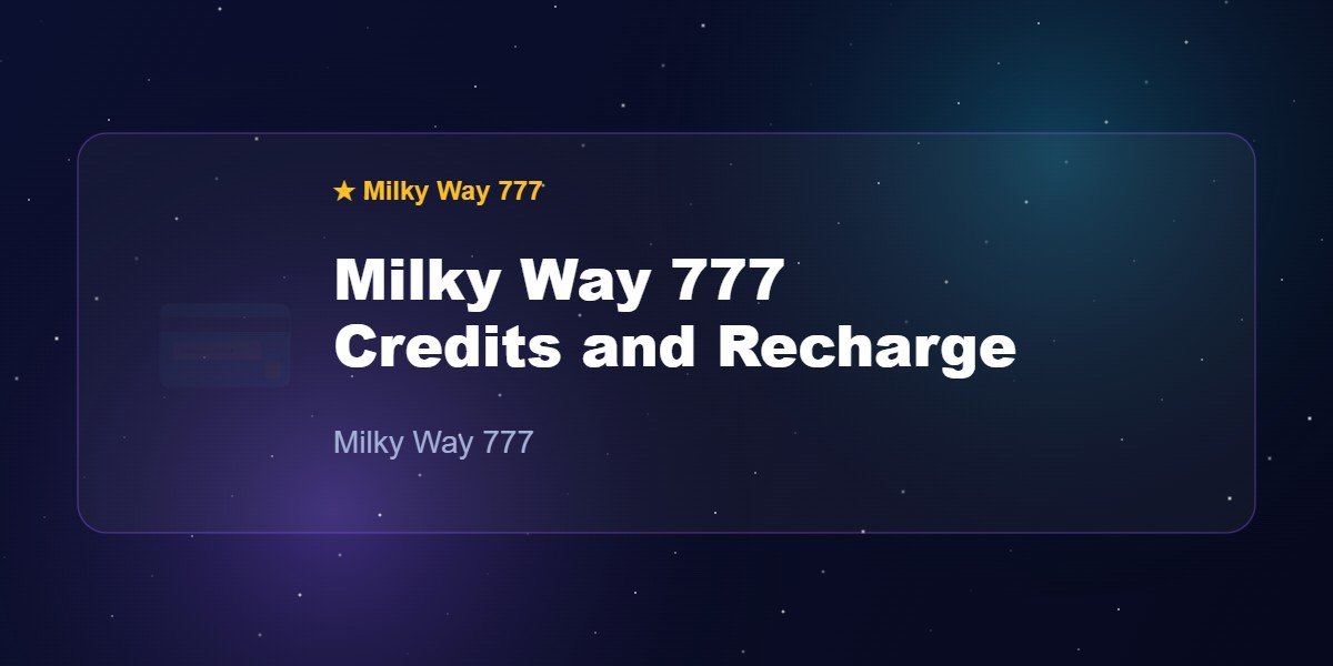 Milky Way 777 Credits and Recharge