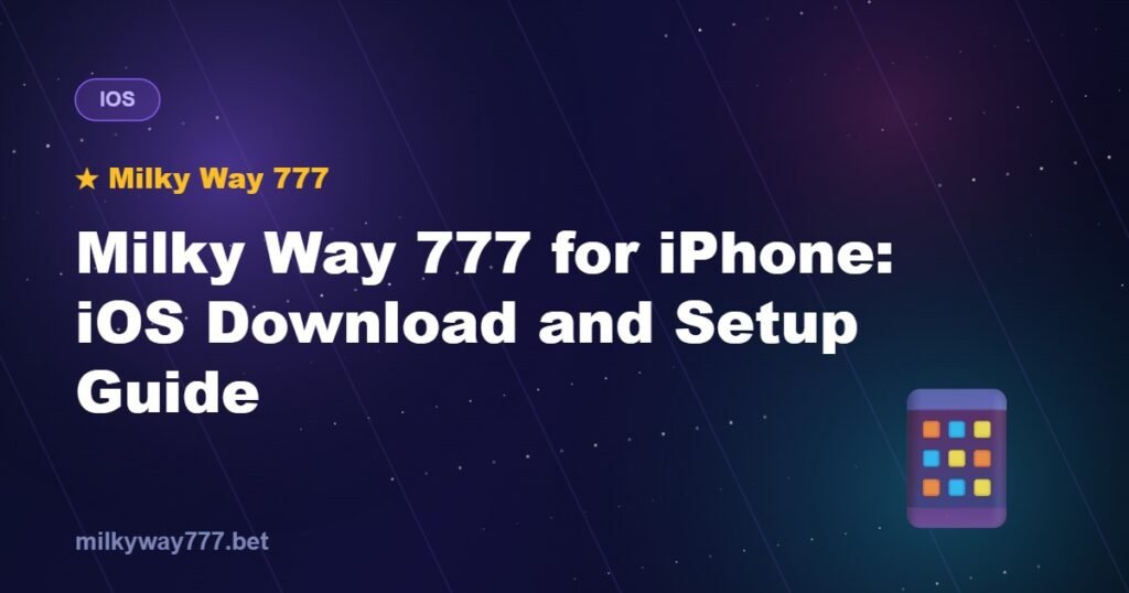 Milky Way 777 for iPhone: iOS Download and Setup Guide