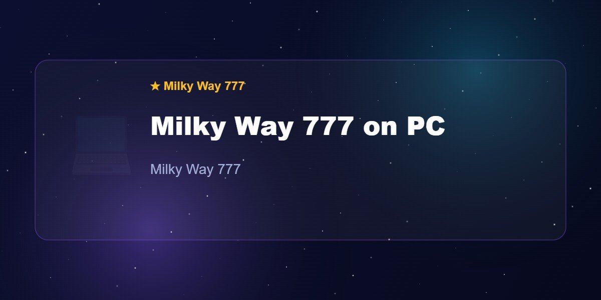 Milky Way 777 on PC
