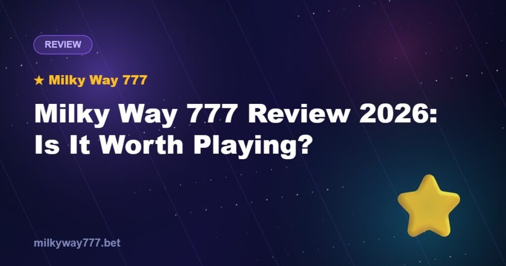 Milky Way 777 Review 2026: Is It Worth Playing?