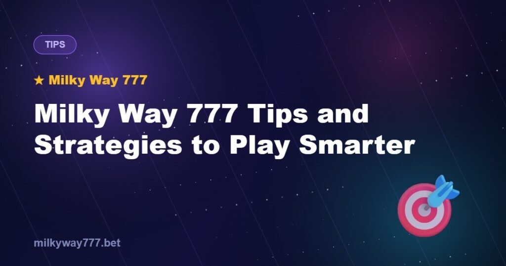 Milky Way 777 Tips and Strategies to Play Smarter