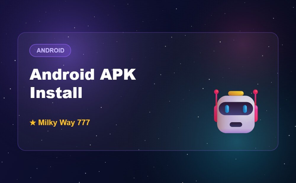 Android APK Install — Milky Way 777