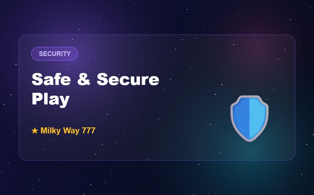 Safe & Secure Play — Milky Way 777